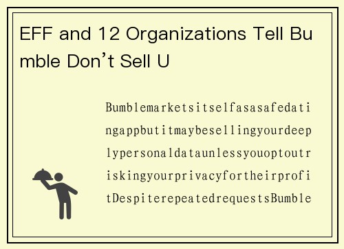 EFF and 12 Organizations Tell Bumble Don’t Sell U
